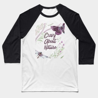 Nature Lovers Design - Crazy About Nature Baseball T-Shirt